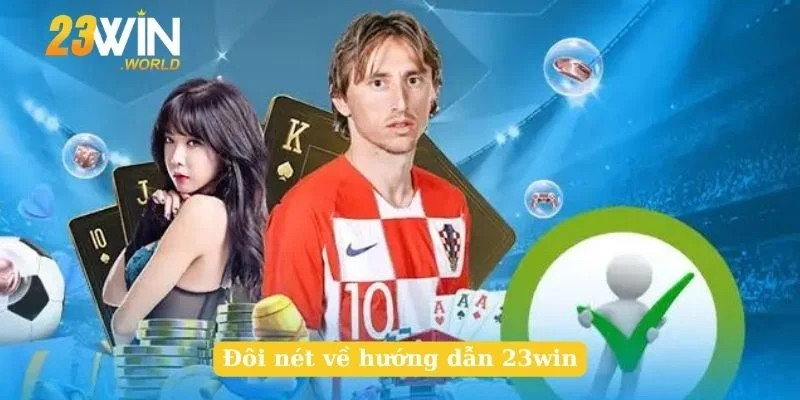 Đôi nét về hướng dẫn 23win