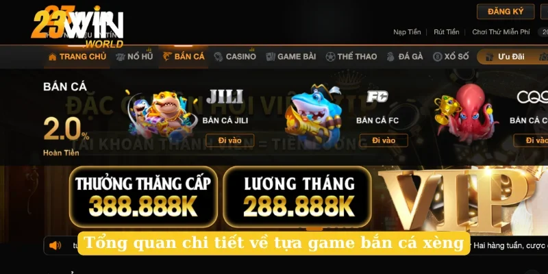 Tổng quan chi tiết về tựa game bắn cá xèng