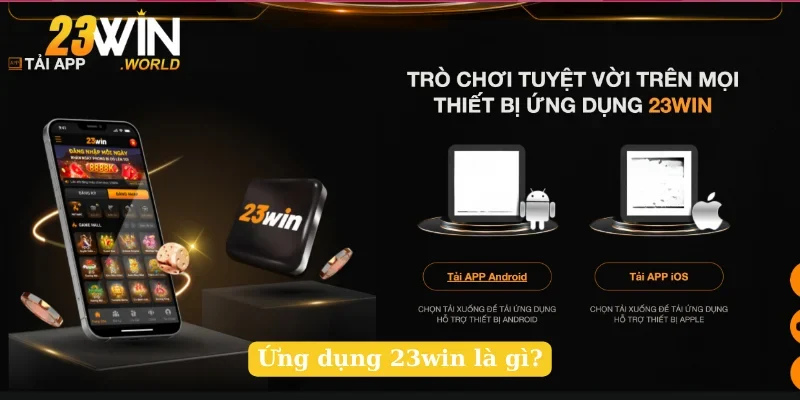 Ứng dụng 23win là gì?