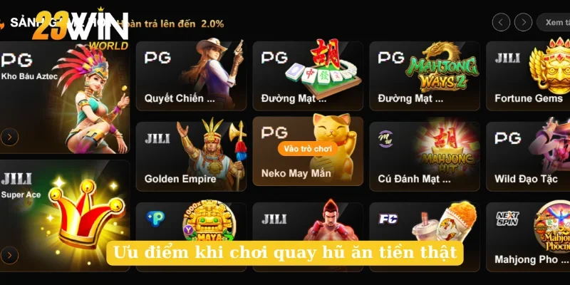 Ưu điểm khi chơi quay hũ ăn tiền thật