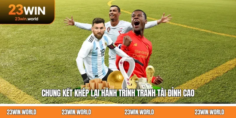 Chung kết khép lại hành trình tranh tài đỉnh cao