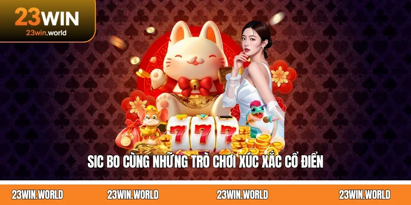 Sic bo cùng những trò chơi xúc xắc cổ điển