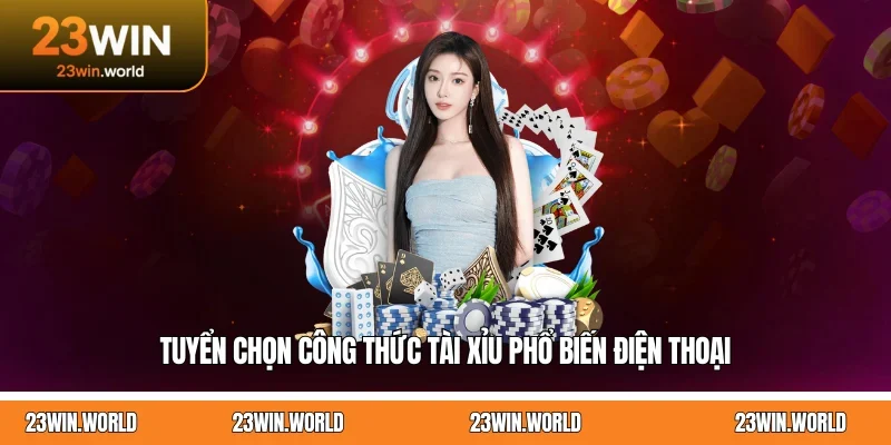 Tuyển chọn công thức tài xỉu phổ biến điện thoại