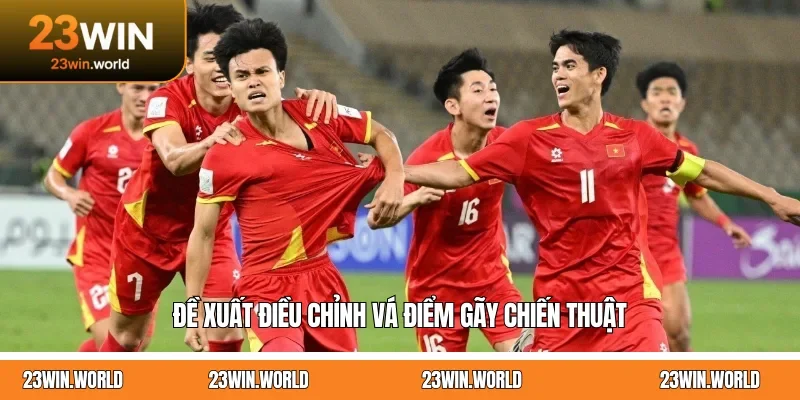 Đề xuất điều chỉnh vá điểm gãy chiến thuật