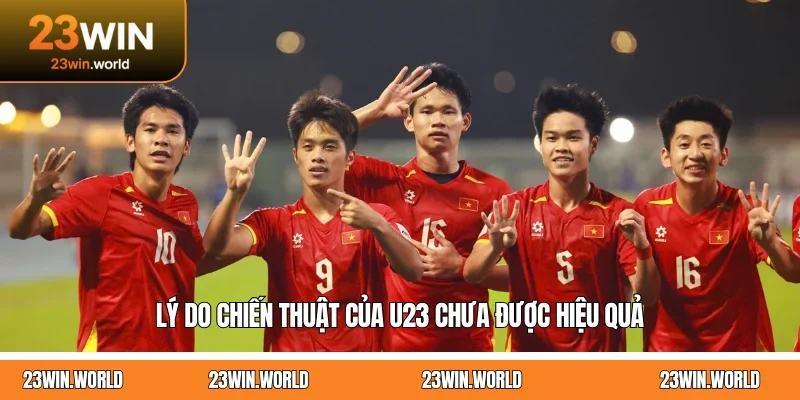 Lý do chiến thuật của U23 chưa được hiệu quả
