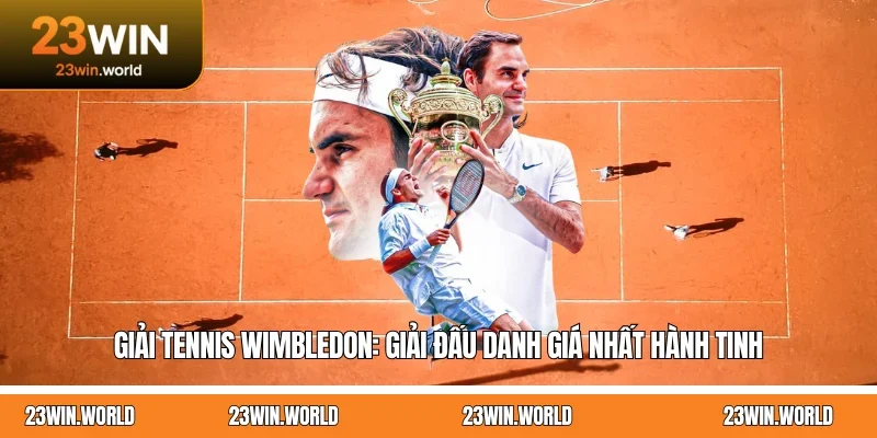 Giải Tennis Wimbledon: Giải Đấu Danh Giá Nhất Hành Tinh