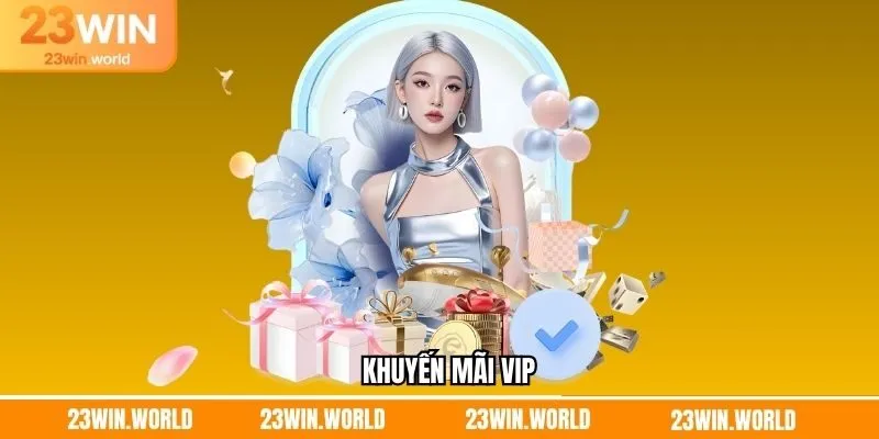 Khuyến Mãi VIP Dành Cho Thành Viên Trung Thành Tại 23Win