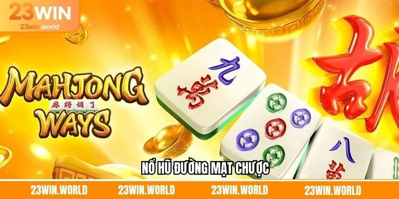 Nổ Hũ Đường Mạt Chược - Siêu Phẩm Slot Hấp Dẫn Tại 23Win
