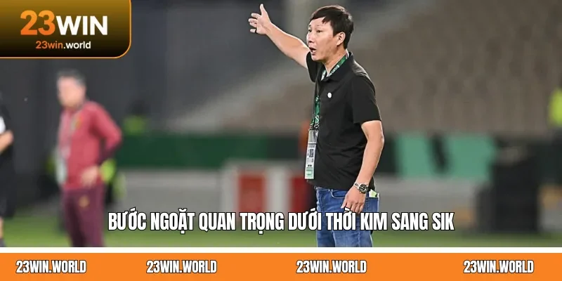 Bước ngoặt quan trọng dưới thời Kim Sang Sik