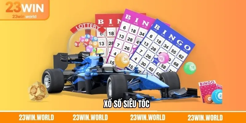 Xổ Số Siêu Tốc – Quay Là Thắng, Nhận Thưởng Dễ Dàng Từ 23Win